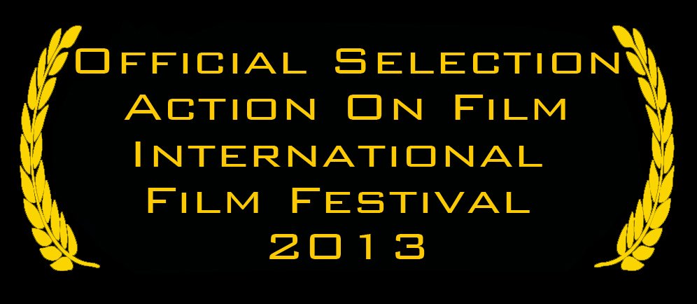 Official Selection 2013 Action on Film International Film Festival